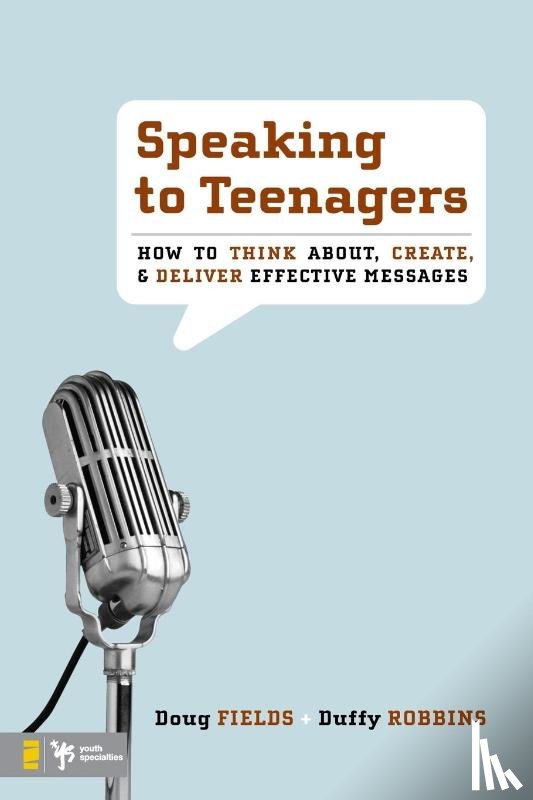 Fields, Doug, Robbins, Duffy - Speaking to Teenagers