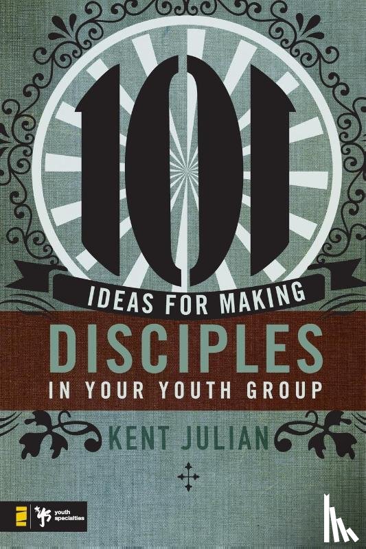 Julian, C. Kent - 101 Ideas for Making Disciples in Your Youth Group