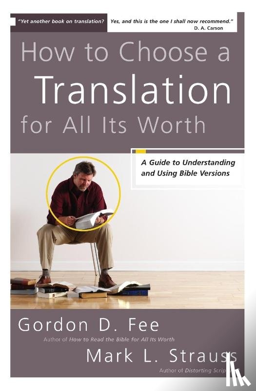 Fee, Gordon D., Strauss, Mark L. - How to Choose a Translation for All Its Worth