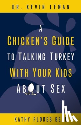 Leman, Kevin, Bell, Kathy Flores - A Chicken's Guide to Talking Turkey with Your Kids About Sex