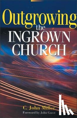 Miller, C. John - Outgrowing the Ingrown Church