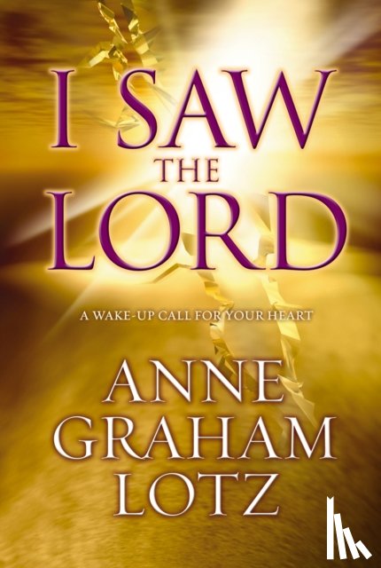 Lotz, Anne Graham - I Saw the Lord