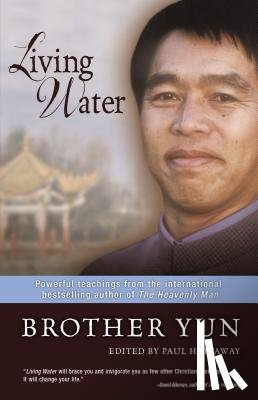 Yun, Brother - Living Water: Powerful Teachings from the International Bestselling Author of the Heavenly Man