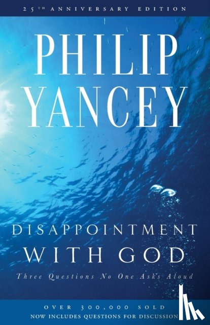 Yancey, Philip - Disappointment with God