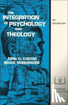 Carter, John D., Narramore, S. Bruce - The Integration of Psychology and Theology