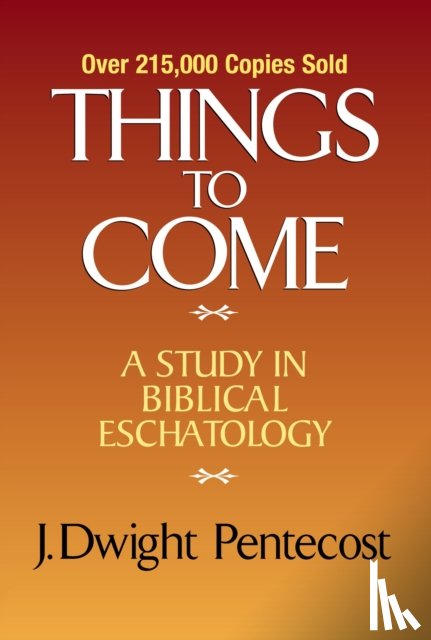 Pentecost, J. Dwight - Things to Come