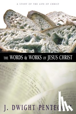 Pentecost, J. Dwight - The Words and Works of Jesus Christ