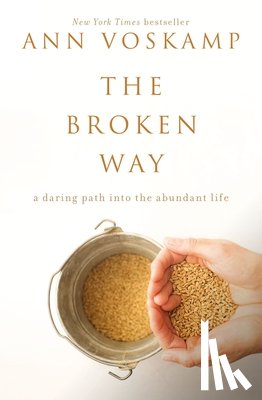 Voskamp, Ann - The Broken Way: A Daring Path Into the Abundant Life