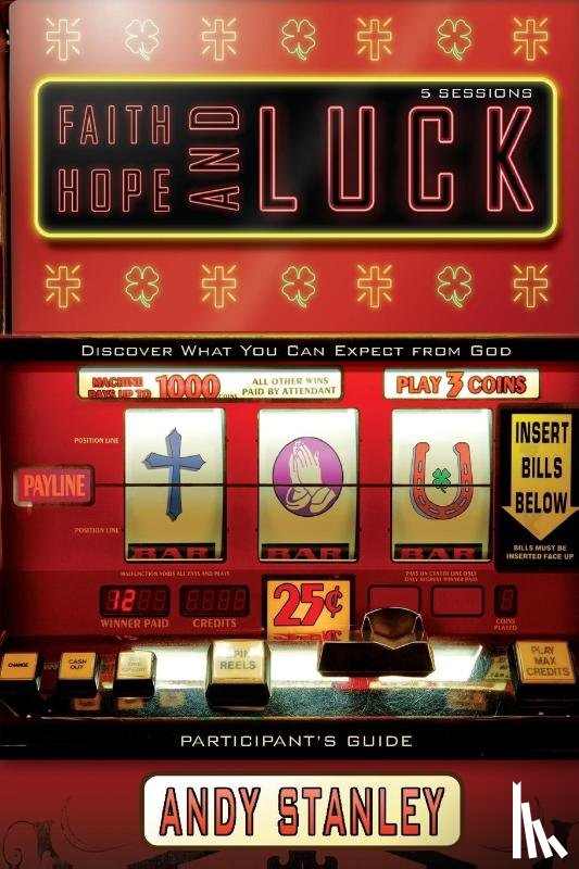 Stanley, Andy - Faith, Hope, and Luck Bible Study Participant's Guide