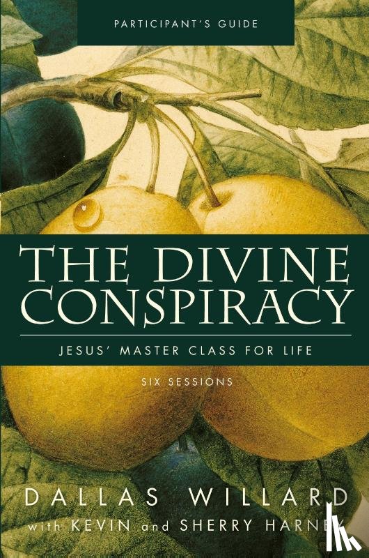 Willard, Dallas - The Divine Conspiracy Bible Study Participant's Guide