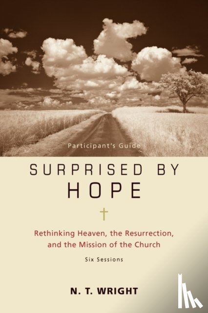 Wright, N. T. - Surprised by Hope Participant's Guide