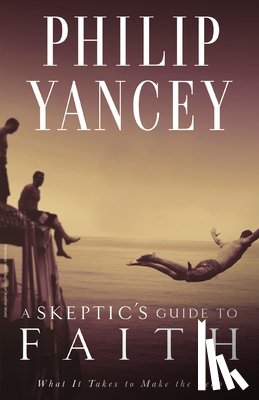 Yancey, Philip - A Skeptic's Guide to Faith