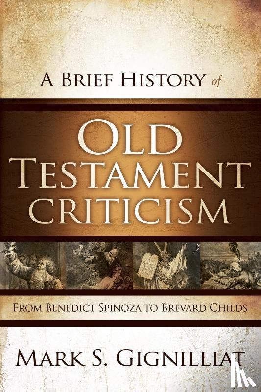 Gignilliat, Mark S. - A Brief History of Old Testament Criticism