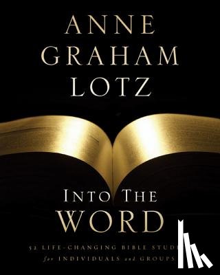 Lotz, Anne Graham - Into the Word Bible Study Guide