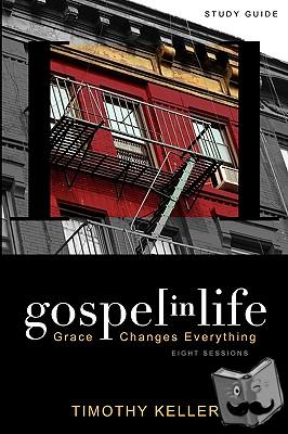 Keller, Timothy - Gospel in Life Study Guide