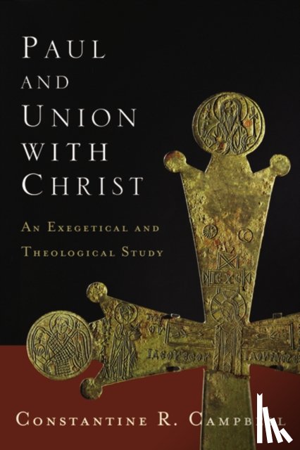 Campbell, Constantine R. - Paul and Union with Christ