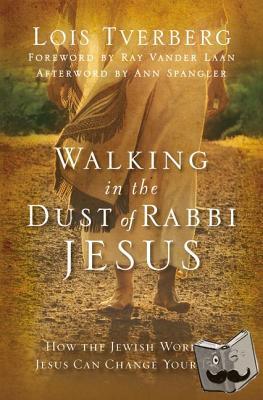 Tverberg, Lois - Walking in the Dust of Rabbi Jesus