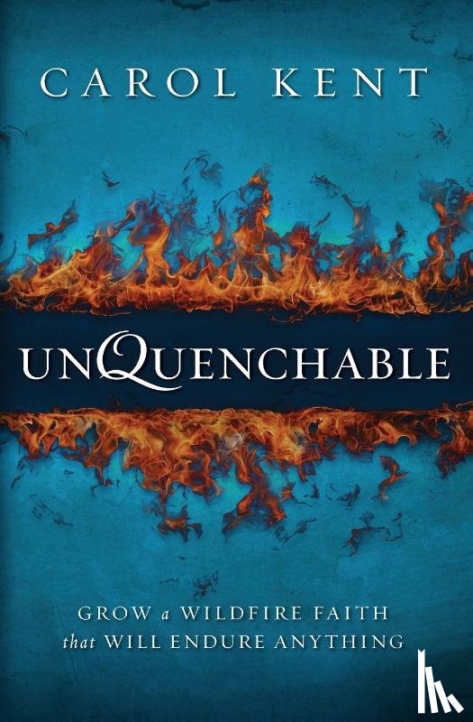 Kent, Carol - Unquenchable