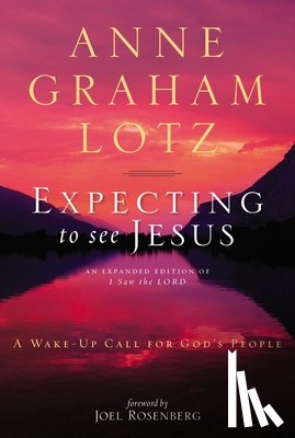 Lotz, Anne Graham - Expecting to See Jesus: A Wake-Up Call for God's People