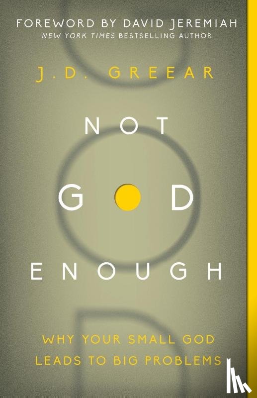 Greear, J.D. - Not God Enough