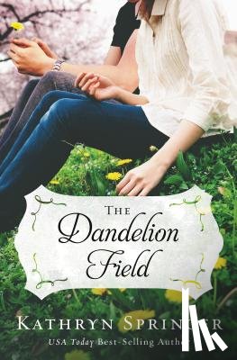 Springer, Kathryn - The Dandelion Field