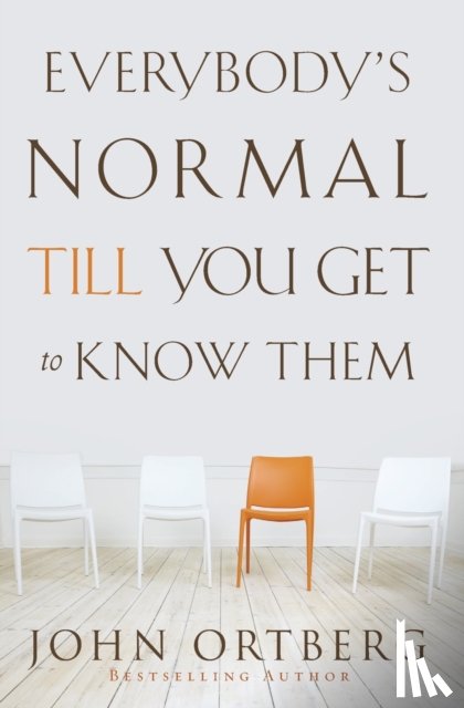 Ortberg, John - Everybody's Normal Till You Get to Know Them