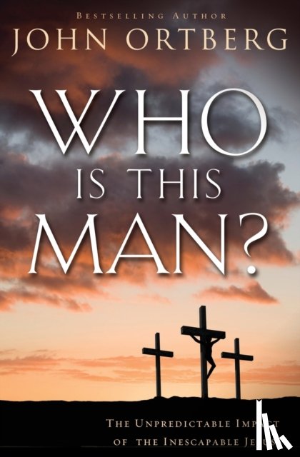 Ortberg, John - Who Is This Man?