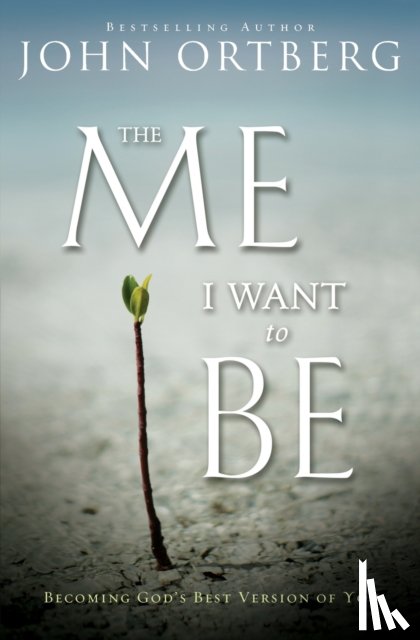 Ortberg, John - The Me I Want to Be