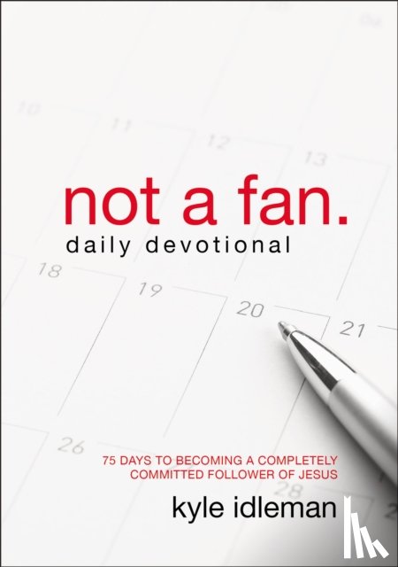 Idleman, Kyle - Not a Fan Daily Devotional