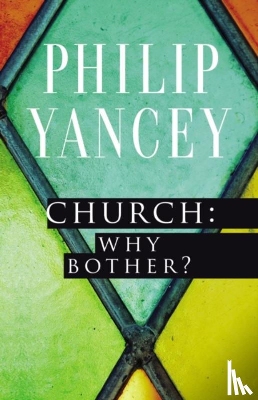 Yancey, Philip - Church: Why Bother?