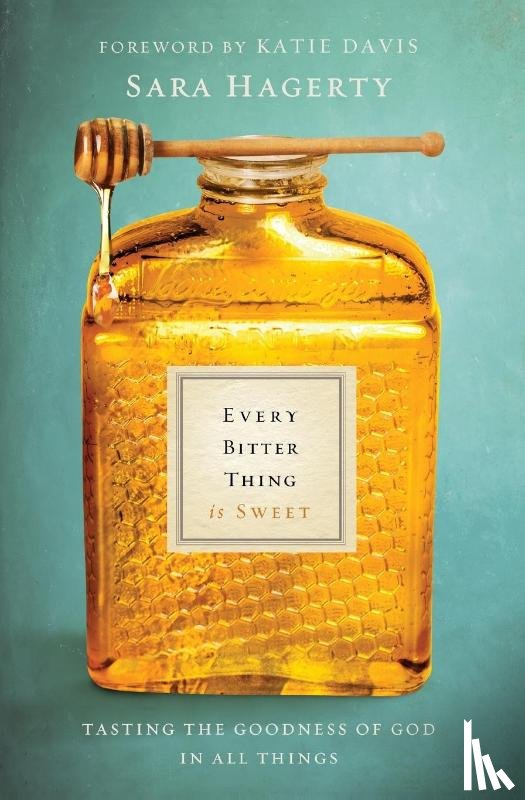 Hagerty, Sara - Every Bitter Thing Is Sweet