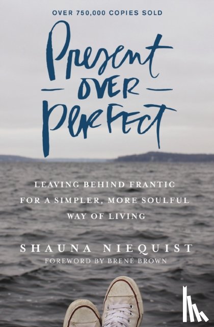 Niequist, Shauna - Present Over Perfect