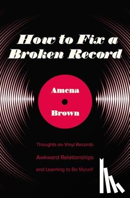 Brown, Amena - How to Fix a Broken Record