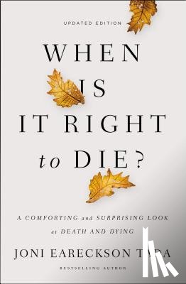 Tada, Joni Eareckson - When Is It Right to Die?
