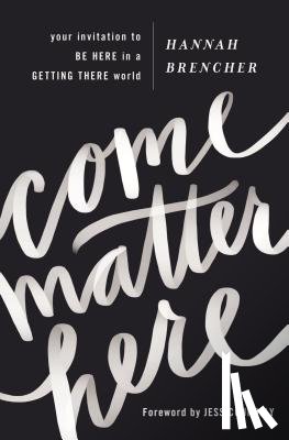 Hannah Brencher, Brencher - Come Matter Here