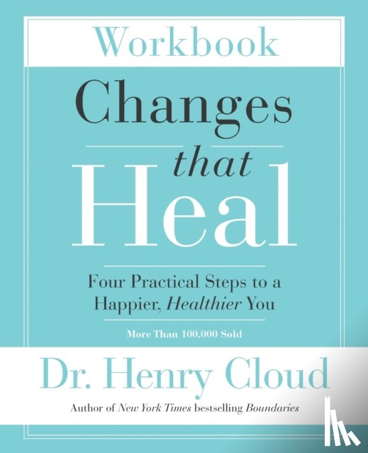 Cloud, Henry - Changes That Heal Workbook