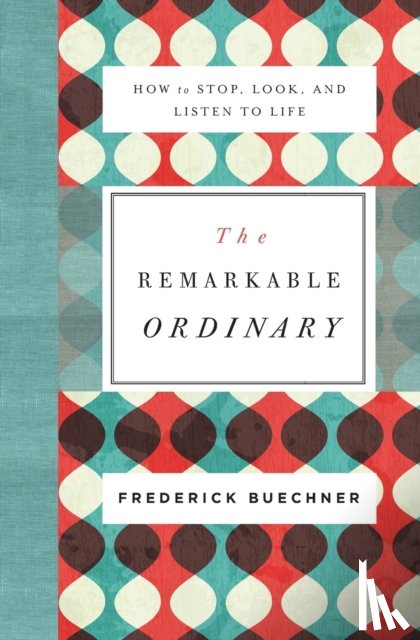 Buechner, Frederick - The Remarkable Ordinary