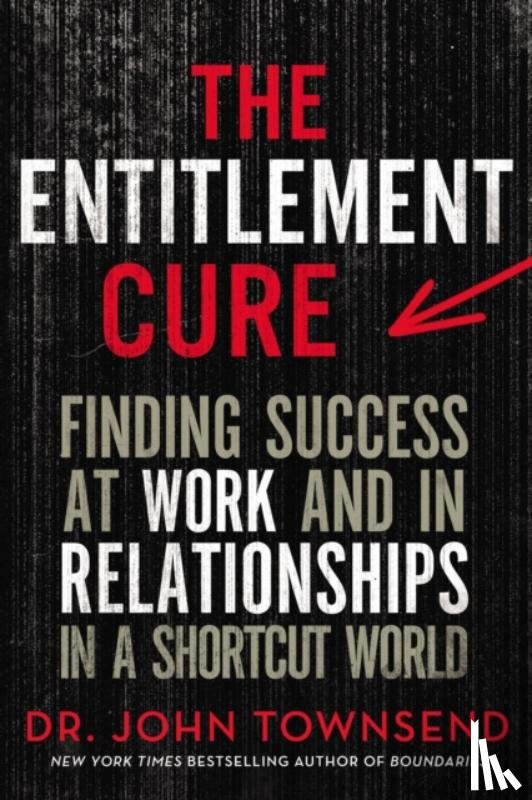 Townsend, John - The Entitlement Cure