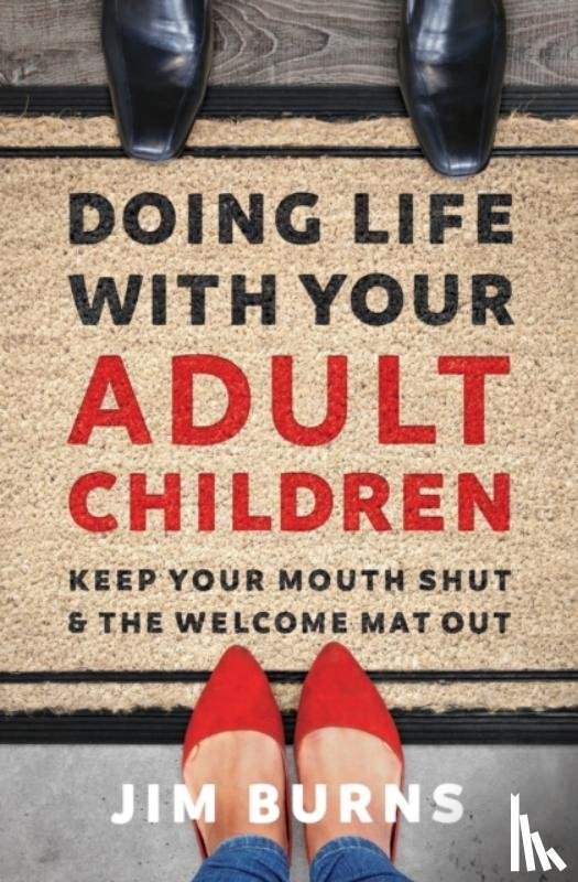 Burns, Ph.D - Doing Life with Your Adult Children