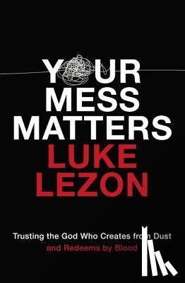 Lezon, Luke - Your Mess Matters