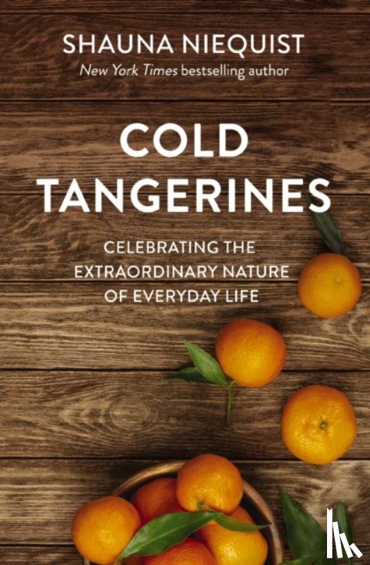 Niequist, Shauna - Cold Tangerines