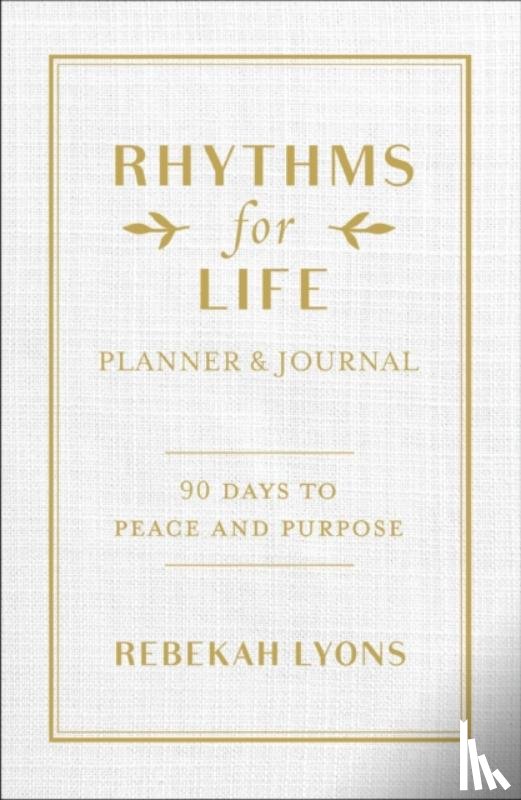 Lyons, Rebekah - Rhythms for Life Planner and Journal