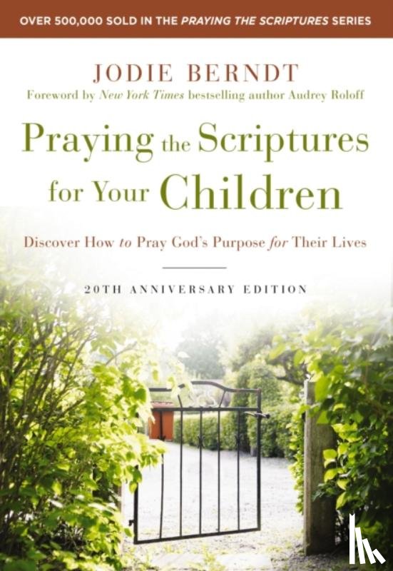 Berndt, Jodie - Praying the Scriptures for Your Children 20th Anniversary Edition