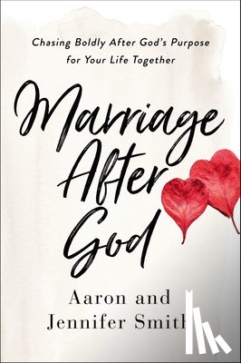 Smith, Aaron, Smith, Jennifer - Marriage After God