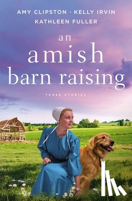 Clipston, Amy, Irvin, Kelly, Fuller, Kathleen - An Amish Barn Raising
