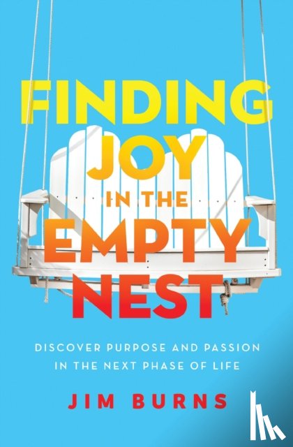 Burns, Ph.D - Finding Joy in the Empty Nest
