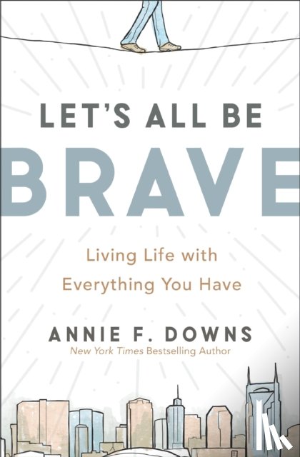 Downs, Annie F. - Let's All Be Brave
