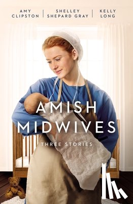 Clipston, Amy, Gray, Shelley Shepard, Long, Kelly - Amish Midwives