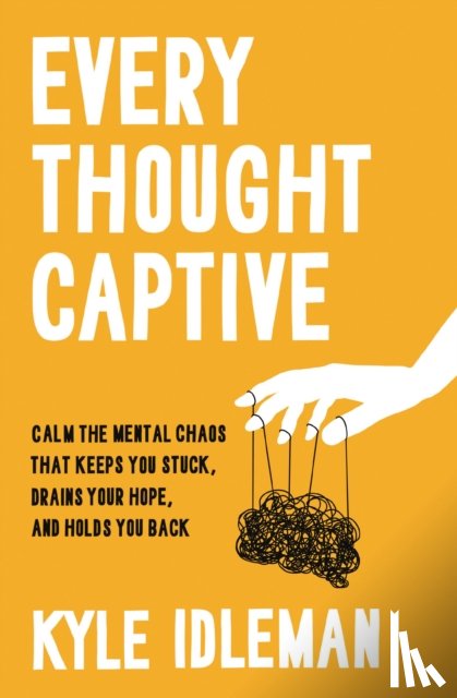 Idleman, Kyle - Every Thought Captive