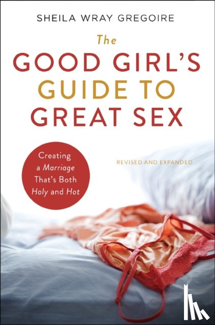 Gregoire, Sheila Wray - The Good Girl's Guide to Great Sex